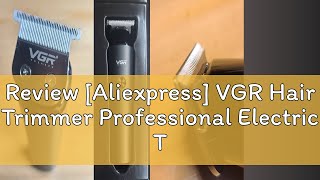 Review Aliexpress VGR Hair Trimmer Professional Electric Trimmers Cordless Hair Clipper Rechargea [upl. by Nivlem495]