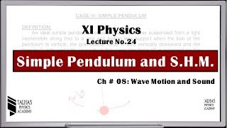 XI Lecture No24 Simple Pendulum and SHM  Talhas Physics Academy [upl. by Noll]