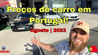 PREÇOS DE CARROS EM PORTUGAL 🇵🇹 ATUALIZADO AGOSTO 2023 [upl. by Gruver]