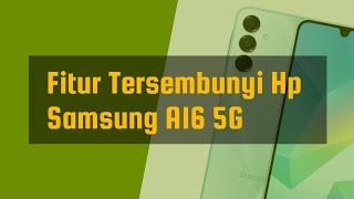 Fitur Tersembunyi Hp Samsung A16 5G [upl. by Idleman394]