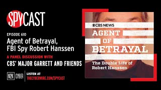 SpyCast  Agent of Betrayal FBI Spy Robert Hanssen – with CBS’ Major Garrett and Friends [upl. by Eseryt]