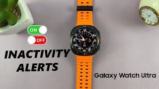 How To Enable Disable Inactivity Alerts On Samsung Galaxy Watch Ultra [upl. by Gertie]