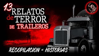 13 Relatos de Traileros y Camioneros  Experiencias en la Carretera Recopilacion Inframundo [upl. by Carlin]