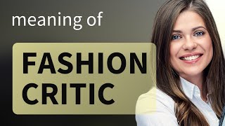 Fashion Critic Explained A Guide to Understanding the Term [upl. by Warrin]