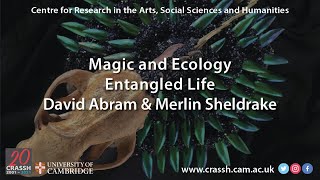 CRASSH  Magic and Ecology Entangled Life I David Abram and Merlin Sheldrake [upl. by Bunker]