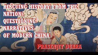 RESCUING HISTORY FROM THE NATION QUESTIONING NARRATIVES OF MODERN CHINA PRASENJIT DUARA [upl. by Fleisig]