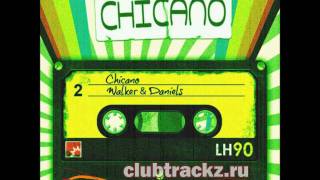 Walker and Daniels  Chicano Club Mix [upl. by Ier341]