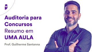 Auditoria para Concursos Resumo em UMA AULA  Prof Guilherme Santanna [upl. by Astto]