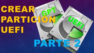 Crear partición de arranque UEFI desde cero Parte 2 [upl. by Erait]