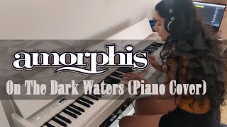 AMORPHIS  On The Dark Waters Piano Cover [upl. by Tacy45]