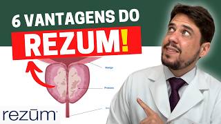 6 VANTAGENS INCRÍVEIS DO REZUM  PORQUE VOCÊ DEVE FAZER ESSE TRATAMENTO PARA A PRÓSTATA AUMENTADA [upl. by Iretak]