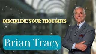 DISCIPLINE YOUR THOUGHTS  Brian Tracys Success Secrets [upl. by Llerral809]