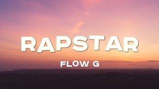 Flow G  Rapstar Lyrics [upl. by Nonnaihr]