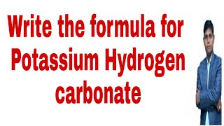 write the formula for Potassium hydrogen carbonate [upl. by Aubarta]