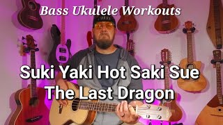 Bass Ukulele Workouts Ep 10 Movie and TV edition Suki Yaki Hot Saki Sue  The Last Dragon 1985 [upl. by Ahseia761]