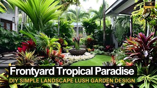 Transform Your Frontyard into a Lush Tropical Paradise Simple DIY Landscape Garden Design [upl. by Diet959]