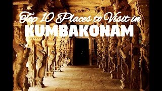 Top 10 Places to Visit in Kumbakonam [upl. by Neeruam]