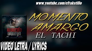 El Tachi  Momento Amargo Video Letra  Lyrics [upl. by Mailli]