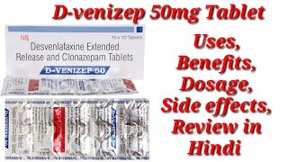 DVenizep 50mg Tablet  Desvenlafaxine and Clonazepam Tablet  DVenizep 50 Tablet Use Benefits Dose [upl. by Aiken]