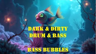 Dark amp Dirty Drum amp Bass mix Bass Bubbles [upl. by Nagel]