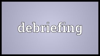 Debriefing Meaning [upl. by Cornelia]