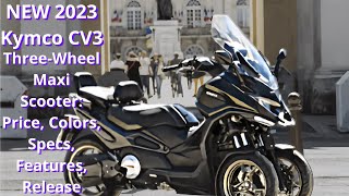 NEW 2023 Kymco CV3 ThreeWheel Maxi Scooter Price Colors Specs Features Release [upl. by Ailet]