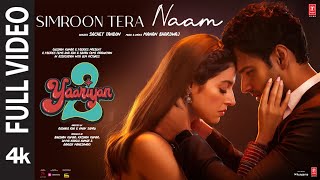 Simroon Tera Naam Full Video Yaariyan 2  Divya Yash  Manan Sachet  Radhika Vinay Bhushan K [upl. by Aihsar]