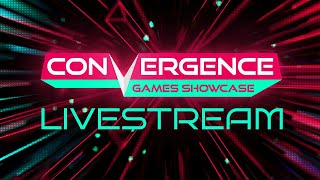 Convergence Games Showcase Livestream [upl. by Nodmac129]