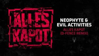 Neophyte amp Evil Activities  Alles Kapot DFence Remix High Quality [upl. by Myrle388]