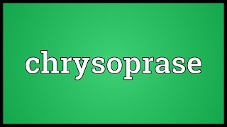 Chrysoprase Meaning [upl. by Otilesoj247]