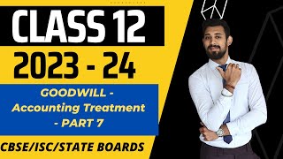 Goodwill  Accounting treatment  Partnership  Chapter 2  Class 12  Part 7 [upl. by Nagad]