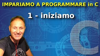 1 Impariamo a programmare in C iniziamo da zero  Daniele Castelletti  Associazione Maggiolina [upl. by Leizar]