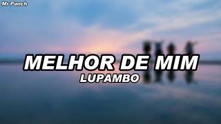 Lupambo  Melhor de mim Letra [upl. by Rheims]