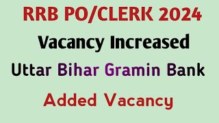 IBPS RRB POCLERK VACANCY INCREASED UTTAR BIHAR GRAMIN BANK ADDED VACANCYsbi [upl. by Asiulana]