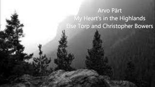 Arvo Pärt My Hearts in the Highlands Else Torp and Christopher Bowers [upl. by Elocel]