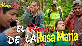 EL RESCATE DE LA ROSA MARIA Parte 2 [upl. by Aifos]