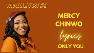 Mercy Chinwo  Only You Satisfy Lyrics [upl. by Apur209]