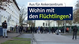 Aus für Ankerzentrum in Bamberg Wohin mit den Flüchtlingen  BR24 [upl. by Wain]