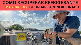 COMO RECUPERAR REFRIGERANTE MAS RAPIDO DE UN AIRE AIRE ACONDICIONADO [upl. by Richela]