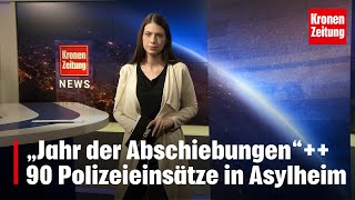 „Jahr der Abschiebungen“90 Polizeieinsätze in Asylheim  kronetv NEWS [upl. by Jeffery]