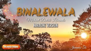 BINALEWALA KARAOKE Michael Dutchi Libranda [upl. by Ynor]