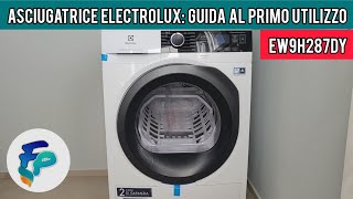 Guida al primo utilizzo asciugatrice Electrolux EW9H287DY [upl. by Gayelord]