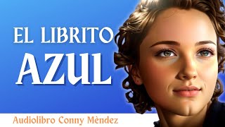 Haz que todo fluya a tu favor EL LIBRITO AZUL  Conny Méndez  Audiolibro completo en español [upl. by Annabal753]