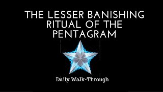 The Lesser Banishing Ritual of the Pentagram Guided Tutorial [upl. by Htenek229]