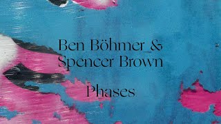 Ben Böhmer amp Spencer Brown  Phases [upl. by Andrey]