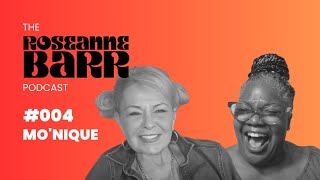 MoNique  The Roseanne Barr Podcast 4 [upl. by Sophi]