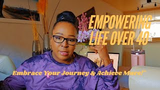 Best Life Advice  Empowering Life Over 40  Embrace Your Journey amp Achieve More [upl. by Labinnah]