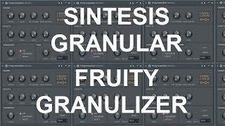 Sintesis Granular Y Fruity Granulizer Sonido con enfoque cuantico [upl. by Ado]