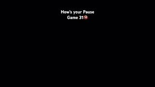 How’s your Pause Game 31🔞 [upl. by Yruoc985]