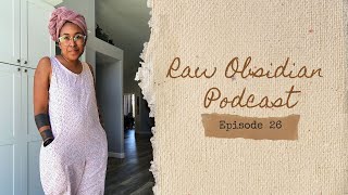 Raw Obsidian Knitting Podcast Ep 26 Protecting my peace and setting aside wooly knits [upl. by Arriec]